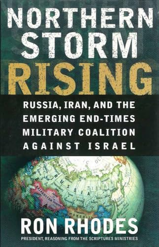 Northern Storm Rising : Russia, Iran, And The Emerging End-Times Military Coalition Against Israel