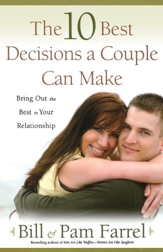 Beispielbild fr The 10 Best Decisions a Couple Can Make : Bringing Out the Best in Your Relationship zum Verkauf von Better World Books