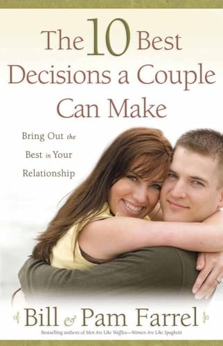 Stock image for The 10 Best Decisions a Couple Can Make: Bringing Out the Best in Your Relationship for sale by SecondSale