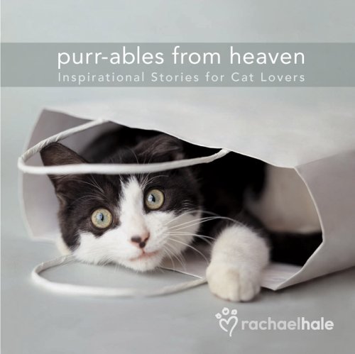 Beispielbild fr Purr-ables from Heaven Gift Edition: Inspirational Stories for Cat Lovers zum Verkauf von SecondSale