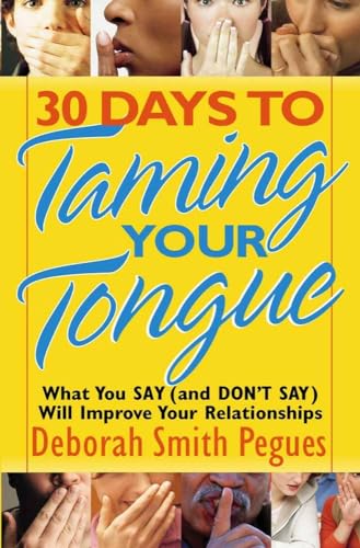 Imagen de archivo de 30 Days to Taming Your Tongue: What You Say (and Don't Say) Will Improve Your Relationships a la venta por Wonder Book