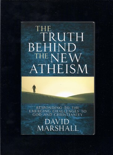 Beispielbild fr The Truth Behind the New Atheism : Responding to the Emerging Challenges to God and Christianity zum Verkauf von Better World Books