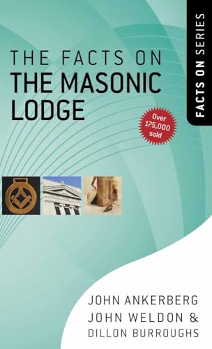 The Facts on the Masonic Lodge (The Facts On Series) (9780736922173) by Ankerberg, John; Weldon, John; Burroughs, Dillon