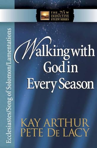 9780736922364: Walking with God in Every Season: Ecclesiastes/Song of Solomon/Lamentations (The New Inductive Study Series)