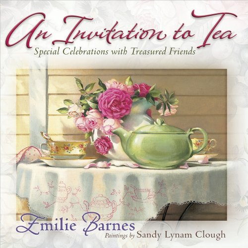 Stock image for An Invitation to Tea : Special Celebrations with Treasured Friends for sale by Better World Books