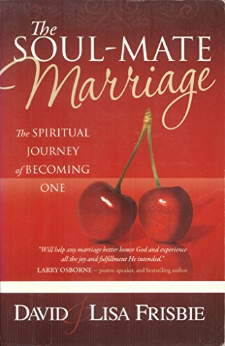 Imagen de archivo de The Soul-Mate Marriage: The Spiritual Journey of Becoming One a la venta por SecondSale