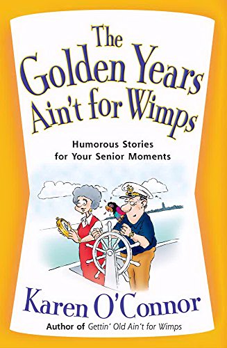 Beispielbild fr The Golden Years Ain't for Wimps: Humorous Stories for Your Senior Moments zum Verkauf von SecondSale