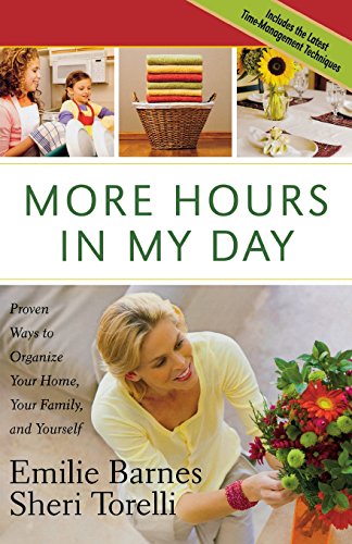 9780736922531: More Hours in My Day: Proven Ways to Organize Your Home, Your Family, and Yourself