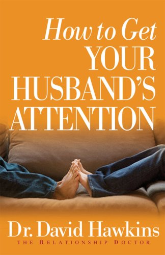 Imagen de archivo de How to Get Your Husband's Attention a la venta por Better World Books: West