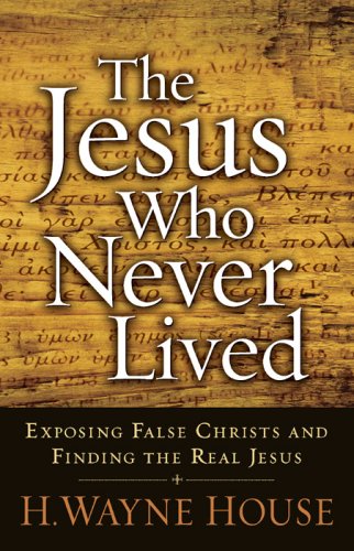 Stock image for The Jesus Who Never Lived: Exposing False Christs and Finding the Real Jesus for sale by Ergodebooks
