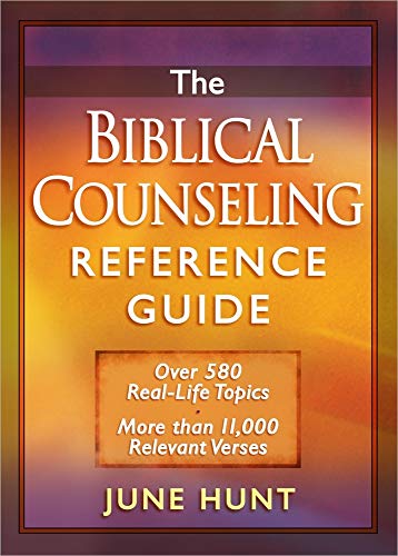 The Biblical Counseling Reference Guide: Over 580 Real-Life Topics * More than 11,000 Relevant Verses (9780736923309) by Hunt, June