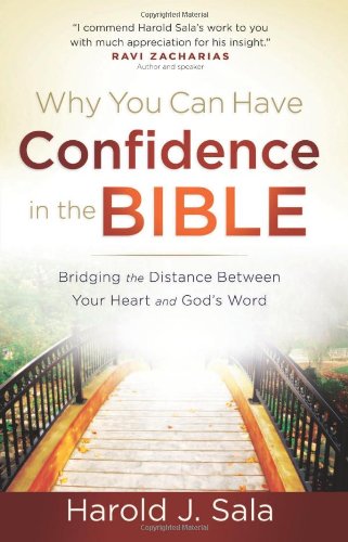 Stock image for Why You Can Have Confidence in the Bible : Bridging the Distance Between Your Heart and God's Word for sale by Better World Books