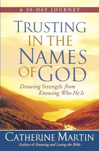 Beispielbild fr Trusting in the Names of God: Drawing Strength from Knowing Who He Is zum Verkauf von SecondSale