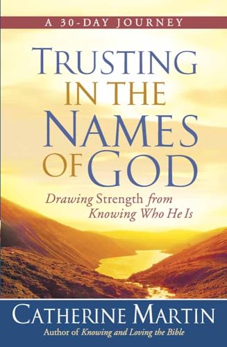 Stock image for Trusting in the Names of God: Drawing Strength from Knowing Who He Is for sale by SecondSale