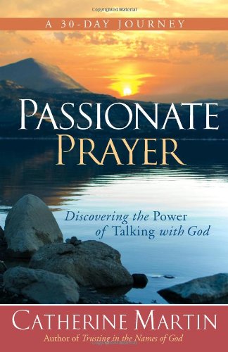Stock image for Passionate Prayer: Discovering the Power of Talking with God for sale by Reliant Bookstore