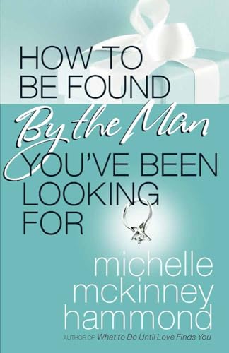 9780736924115: How to Be Found by the Man You've Been Looking for