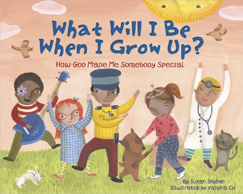Stock image for What Will I Be When I Grow Up?: How God Made Me Somebody Special for sale by ThriftBooks-Atlanta