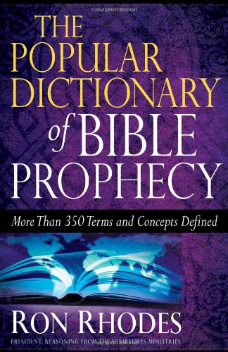 9780736924528: The Popular Dictionary of Bible Prophecy: More Than 350 Terms and Concepts Defined