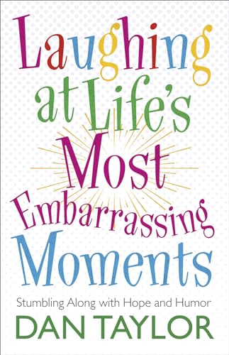 Beispielbild fr Laughing at Life's Most Embarrassing Moments : Stumbling along with Hope and Humor zum Verkauf von Better World Books