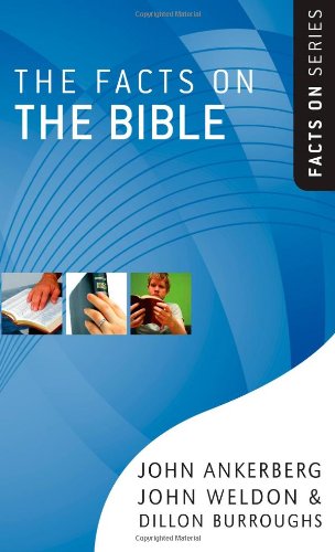 The Facts on the Bible (The Facts On Series) (9780736924900) by Ankerberg, John; Weldon, John; Burroughs, Dillon