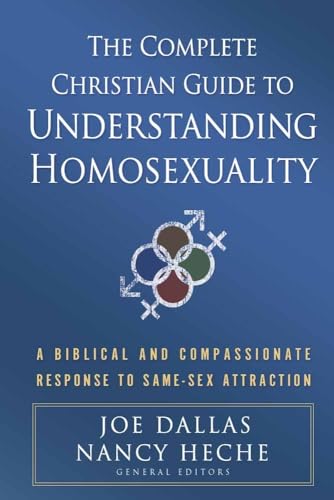 Stock image for The Complete Christian Guide to Understanding Homosexuality: A Biblical and Compassionate Response to Same-Sex Attraction for sale by ThriftBooks-Atlanta