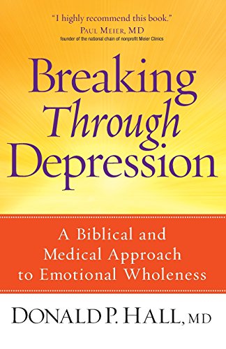 Imagen de archivo de Breaking Through Depression : A Biblical and Medical Approach to Emotional Wholeness a la venta por Better World Books