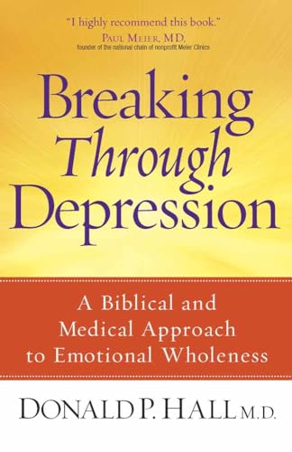 Stock image for Breaking Through Depression : A Biblical and Medical Approach to Emotional Wholeness for sale by Better World Books