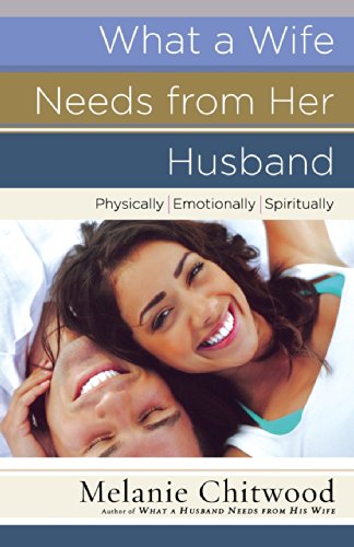 9780736925563: What a Wife Needs from Her Husband: *Physically *Emotionally *Spiritually