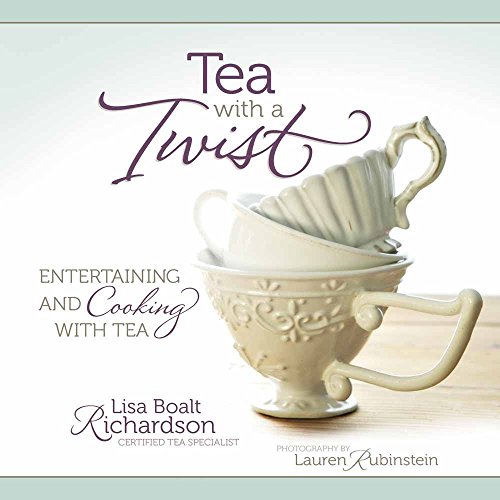 Beispielbild fr Tea with a Twist: Entertaining and Cooking with Tea zum Verkauf von Wonder Book