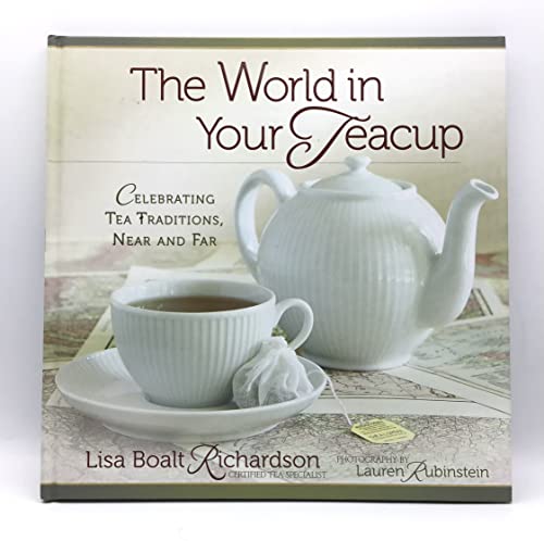 Beispielbild fr The World in Your Teacup : Celebrating Tea Traditions, near and Far zum Verkauf von Better World Books