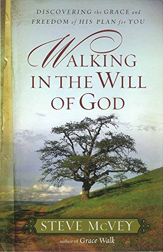 Walking in the Will of God: Discovering the Grace and Freedom of His Plan for You (9780736926393) by McVey, Steve