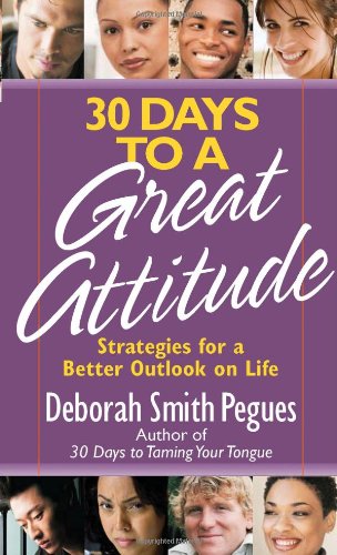 Beispielbild fr 30 Days to a Great Attitude: Strategies for a Better Outlook on Life zum Verkauf von SecondSale