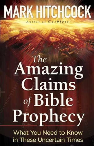 Imagen de archivo de The Amazing Claims of Bible Prophecy: What You Need to Know in These Uncertain Times a la venta por SecondSale
