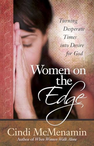 Stock image for Women on the Edge: Turning Desperate Times into Desire for God for sale by Wonder Book