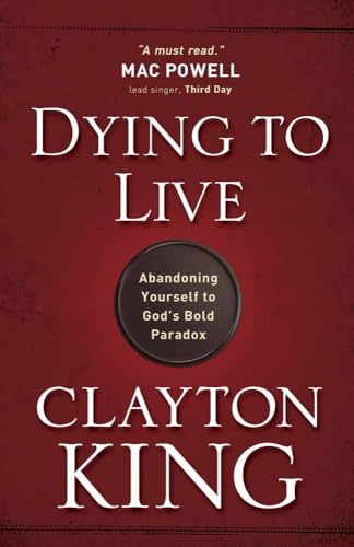 Beispielbild fr Dying to Live: Abandoning Yourself to God's Bold Paradox zum Verkauf von BooksRun