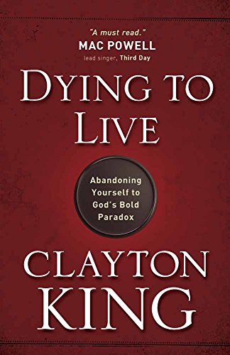 Stock image for Dying to Live: Abandoning Yourself to God's Bold Paradox for sale by BooksRun