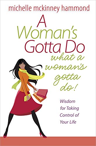 Imagen de archivo de A Woman's Gotta Do What a Woman's Gotta Do: Wisdom for Taking Control of Your Life a la venta por SecondSale