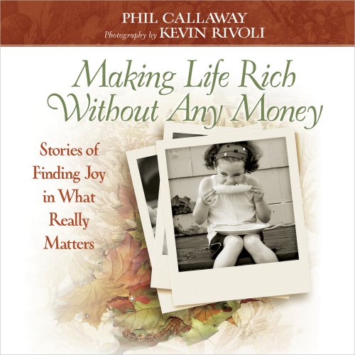 Imagen de archivo de Making Life Rich Without Any Money Gift Edition : Stories of Finding Joy in What Really Matters a la venta por Better World Books: West