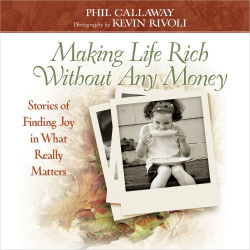 Stock image for Making Life Rich Without Any Money Gift Edition: Stories of Finding Joy in What Really Matters for sale by SecondSale