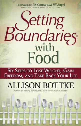 Imagen de archivo de Setting Boundaries? with Food: Six Steps to Lose Weight, Gain Freedom, and Take Back Your Life a la venta por SecondSale