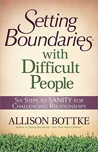 Imagen de archivo de Setting Boundaries with Difficult People: Six Steps to SANITY for Challenging Relationships a la venta por Sandmanbooks