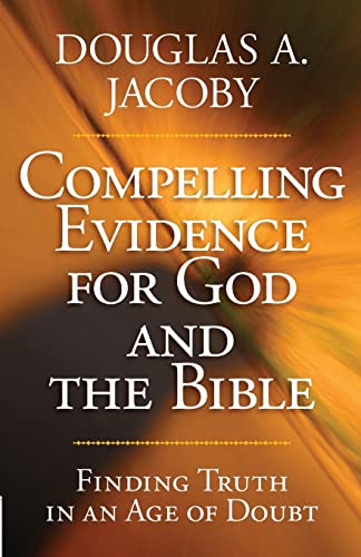 9780736927086: Compelling Evidence for God and the Bible: Finding Truth in an Age of Doubt