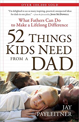 Beispielbild fr 52 Things Kids Need from a Dad: What Fathers Can Do to Make a Lifelong Difference zum Verkauf von Gulf Coast Books