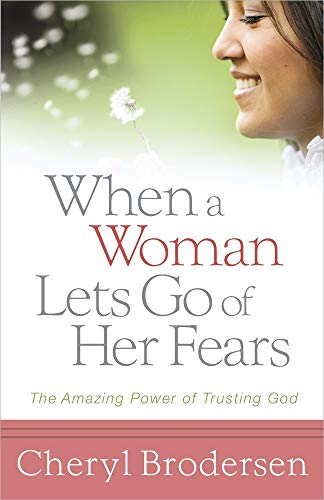Stock image for When a Woman Lets Go of Her Fears : The Amazing Power of Trusting God for sale by Better World Books
