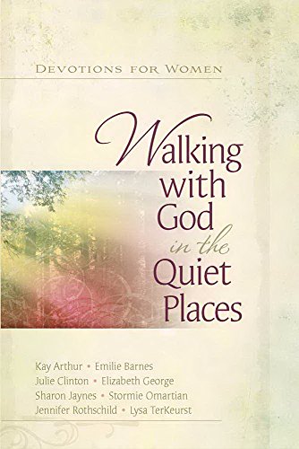 Beispielbild fr Walking with God in the Quiet Places : Devotions for Women zum Verkauf von Better World Books