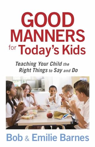 Imagen de archivo de Good Manners for Today's Kids : Teaching Your Child the Right Things to Say and Do a la venta por Better World Books