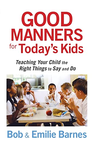 9780736928113: Good Manners for Today's Kids: Teaching Your Child the Right Things to Say and Do