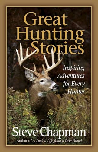 Imagen de archivo de Great Hunting Stories: Inspiring Adventures for Every Hunter a la venta por SecondSale