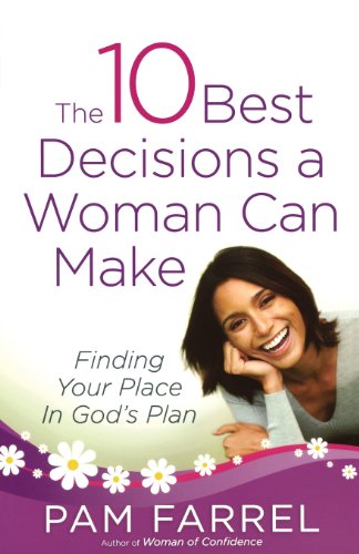 9780736928380: The 10 Best Decisions a Woman Can Make: Finding Your Place in God's Plan