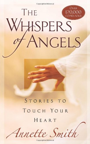 Beispielbild fr The Whispers of Angels: Stories to Touch Your Heart zum Verkauf von Wonder Book